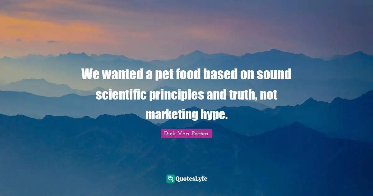 We wanted a pet food based on sound scientific principles and truth, not marketing hype.