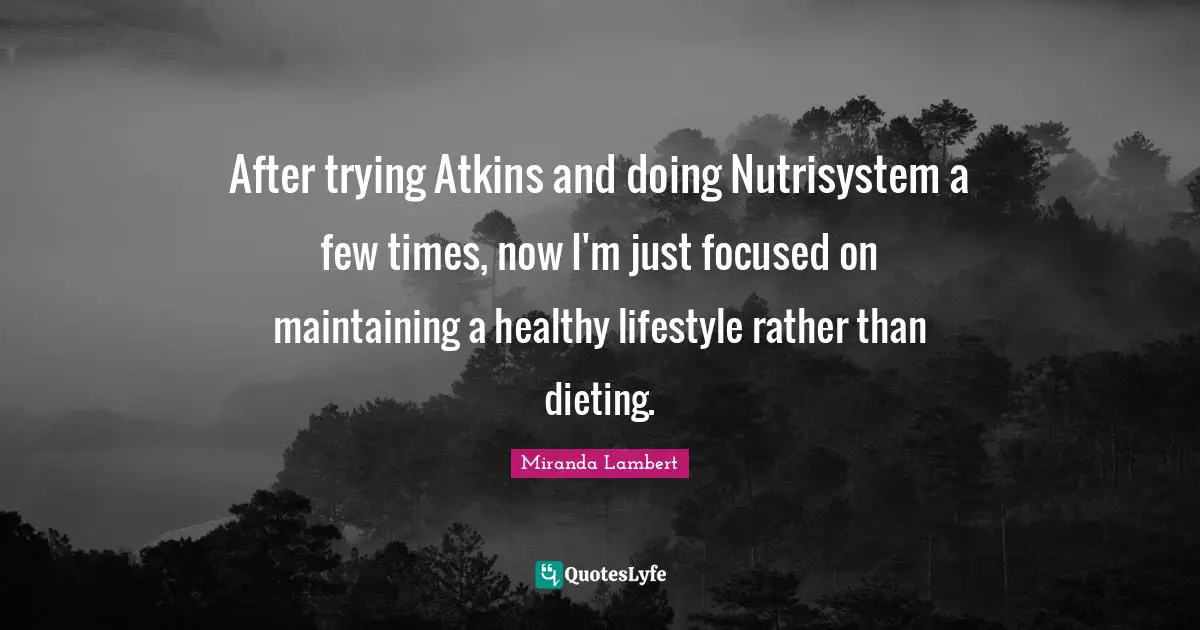 After trying Atkins and doing Nutrisystem a few times, now I'm just focused on maintaining a healthy lifestyle rather than dieting.