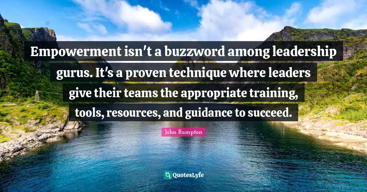 Empowerment isn't a buzzword among leadership gurus. It's a proven technique where leaders give their teams the appropriate training, tools, resources, and guidance to succeed.