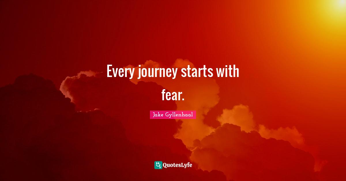 Every journey starts with fear.