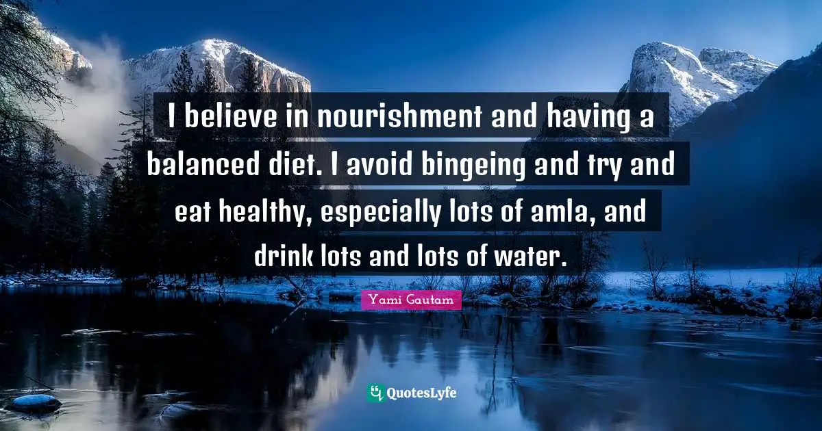 I believe in nourishment and having a balanced diet. I avoid bingeing and try and eat healthy, especially lots of amla, and drink lots and lots of water.