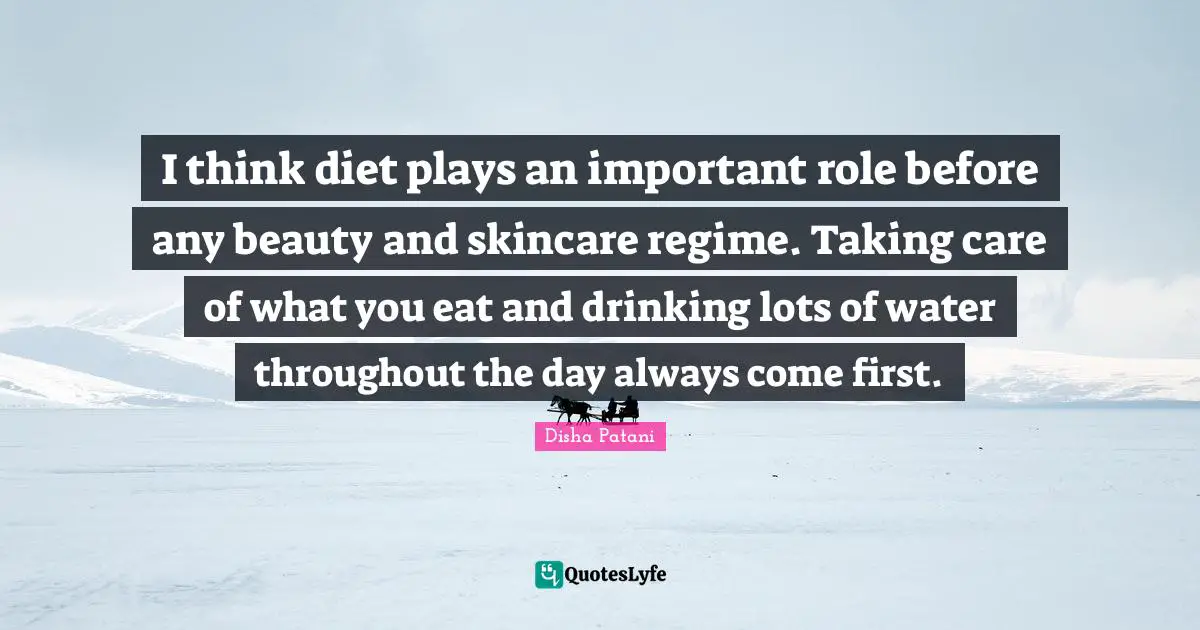 I think diet plays an important role before any beauty and skincare regime. Taking care of what you eat and drinking lots of water throughout the day always come first.