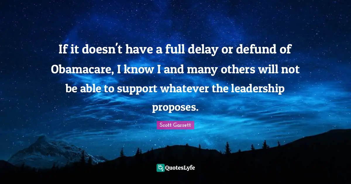 If it doesn't have a full delay or defund of Obamacare, I know I and many others will not be able to support whatever the leadership proposes.