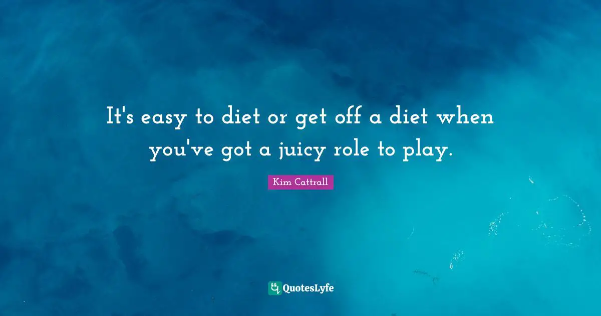 It's easy to diet or get off a diet when you've got a juicy role to play.