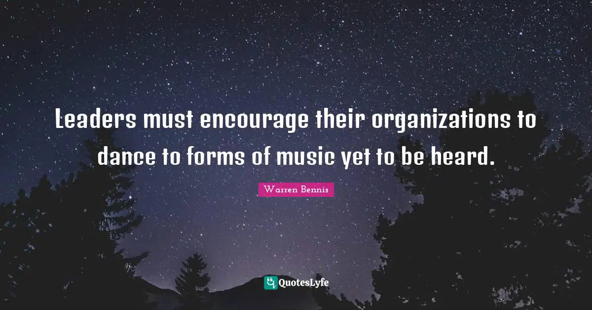 Leaders must encourage their organizations to dance to forms of music yet to be heard.