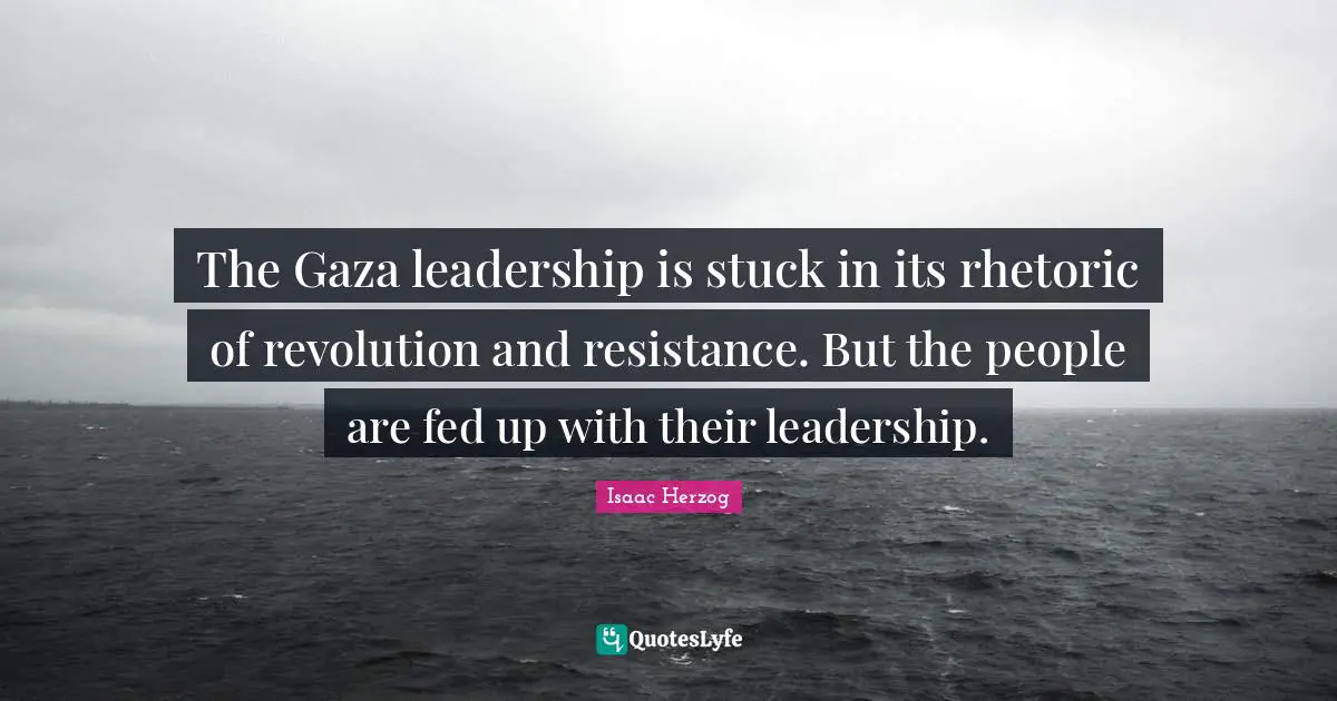 The Gaza leadership is stuck in its rhetoric of revolution and resistance. But the people are fed up with their leadership.