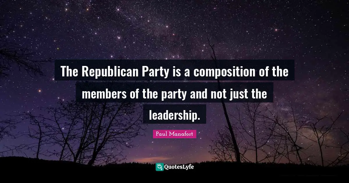 The Republican Party is a composition of the members of the party and not just the leadership.