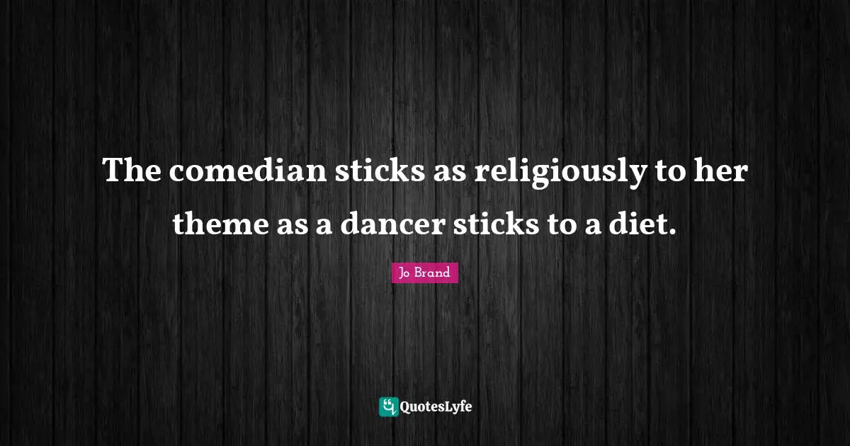 The comedian sticks as religiously to her theme as a dancer sticks to a diet.