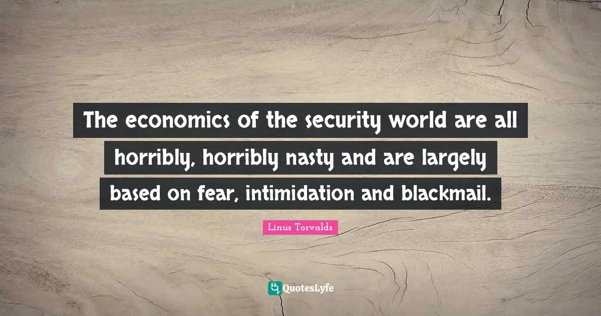 The economics of the security world are all horribly, horribly nasty and are largely based on fear, intimidation and blackmail.