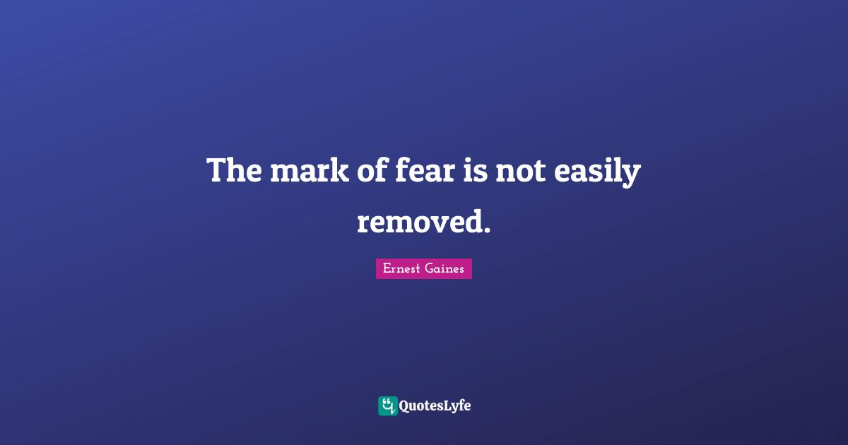 The mark of fear is not easily removed.