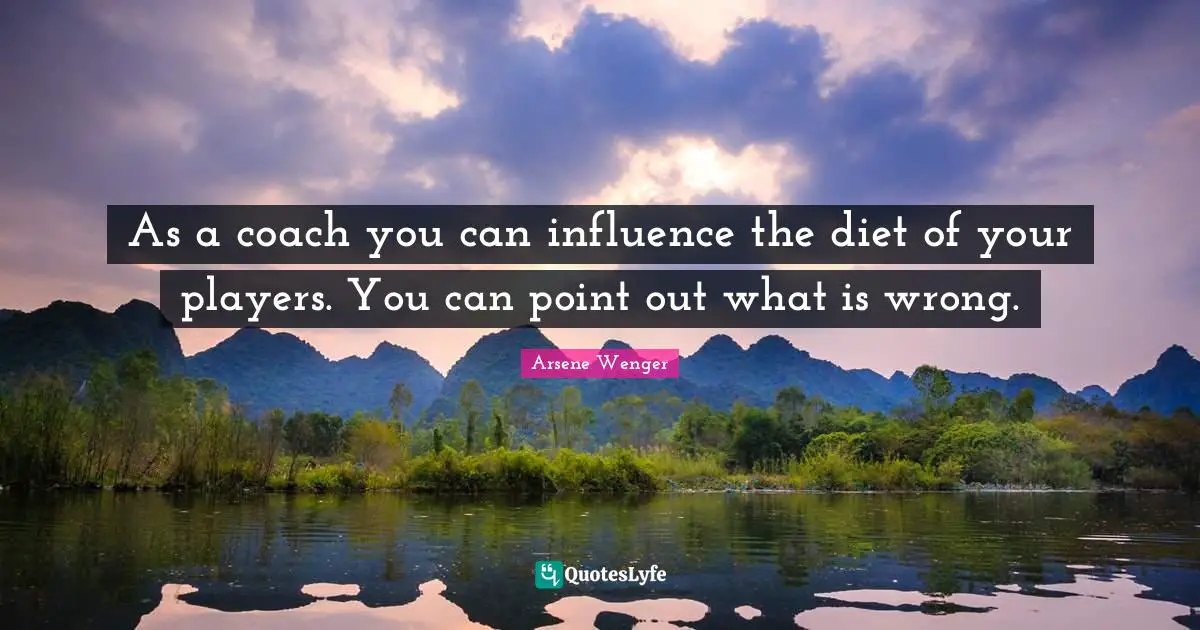 As a coach you can influence the diet of your players. You can point out what is wrong.