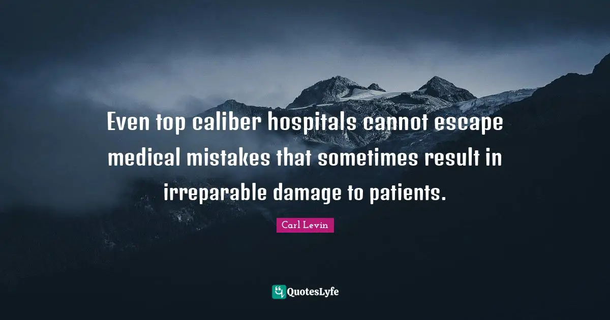 Even top caliber hospitals cannot escape medical mistakes that sometimes result in irreparable damage to patients.