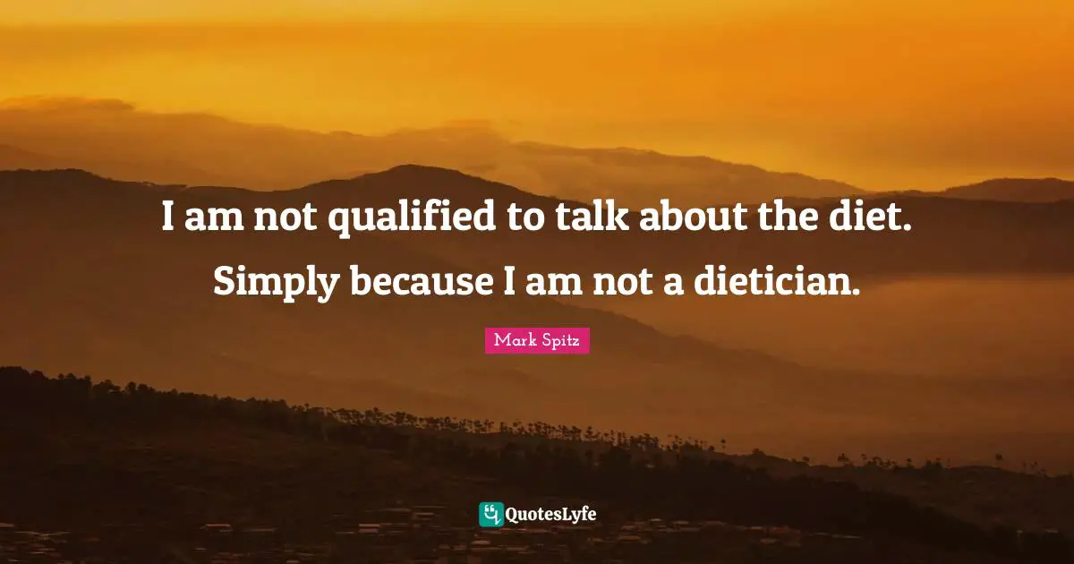 I am not qualified to talk about the diet. Simply because I am not a dietician.