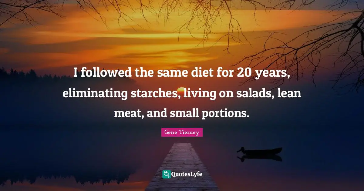 I followed the same diet for 20 years, eliminating starches, living on salads, lean meat, and small portions.