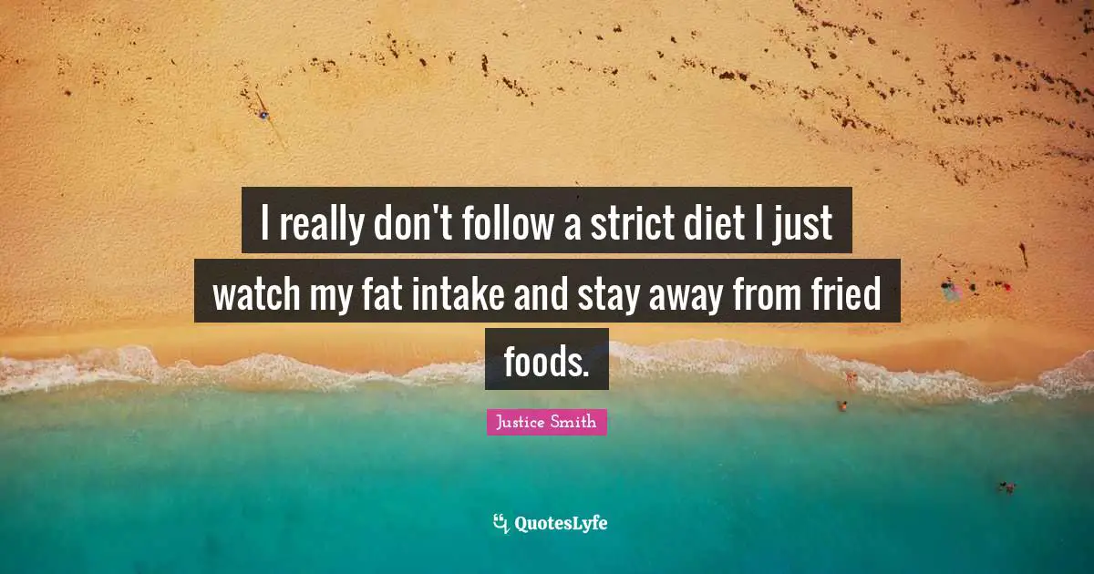 I really don't follow a strict diet I just watch my fat intake and stay away from fried foods.