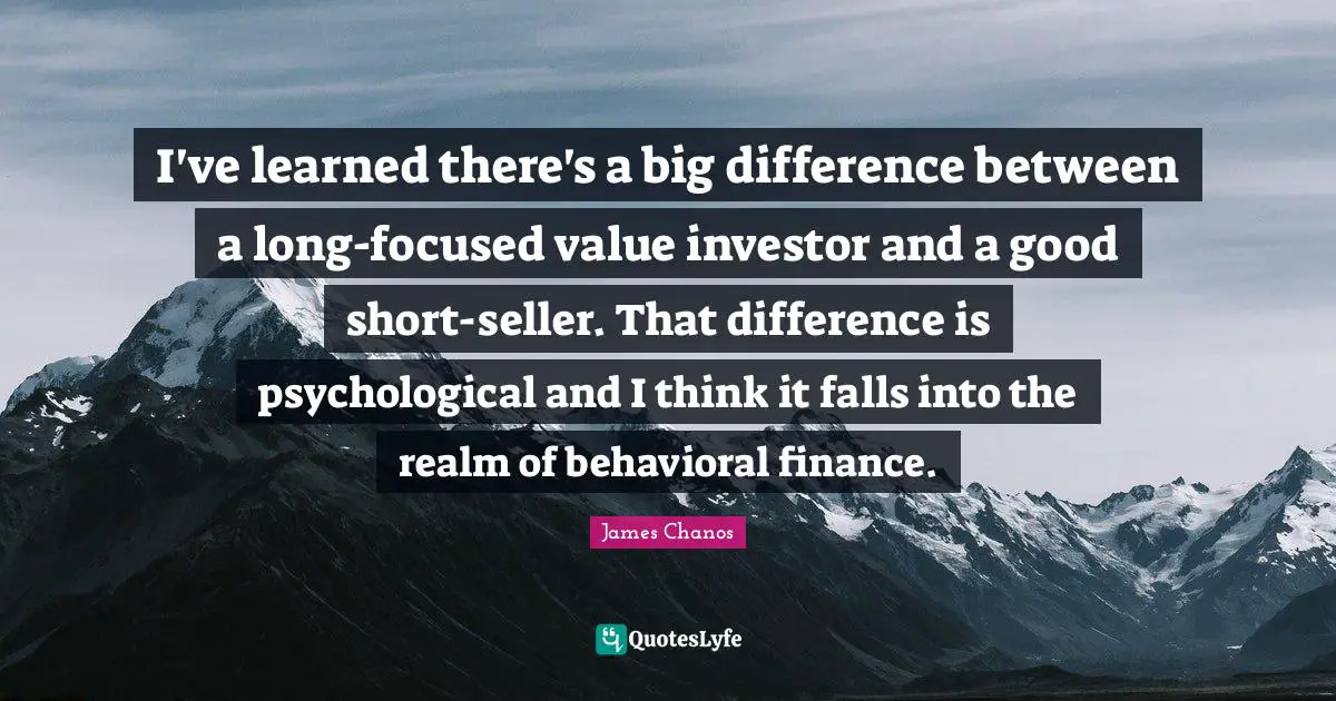 I've learned there's a big difference between a long-focused value investor and a good short-seller. That difference is psychological and I think it falls into the realm of behavioral finance.