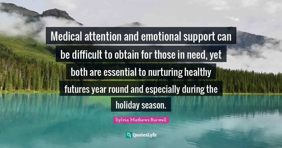 Medical attention and emotional support can be difficult to obtain for those in need, yet both are essential to nurturing healthy futures year round and especially during the holiday season.