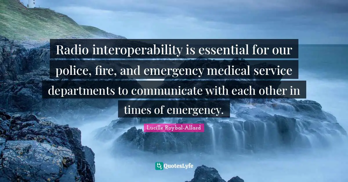 Radio interoperability is essential for our police, fire, and emergency medical service departments to communicate with each other in times of emergency.