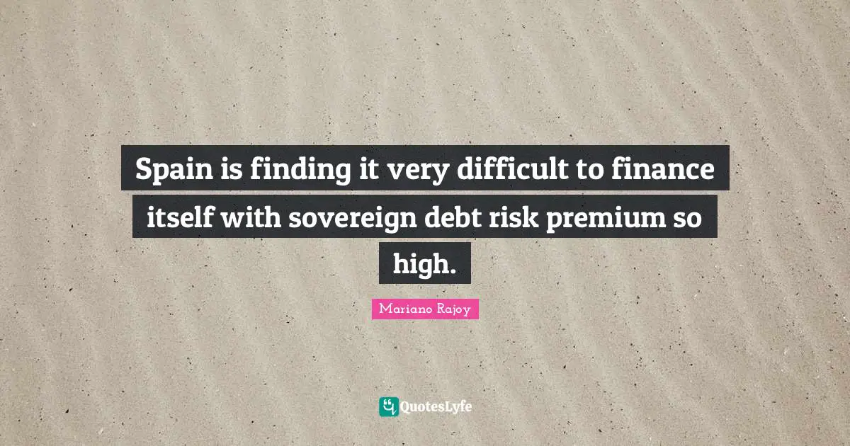 Spain is finding it very difficult to finance itself with sovereign debt risk premium so high.