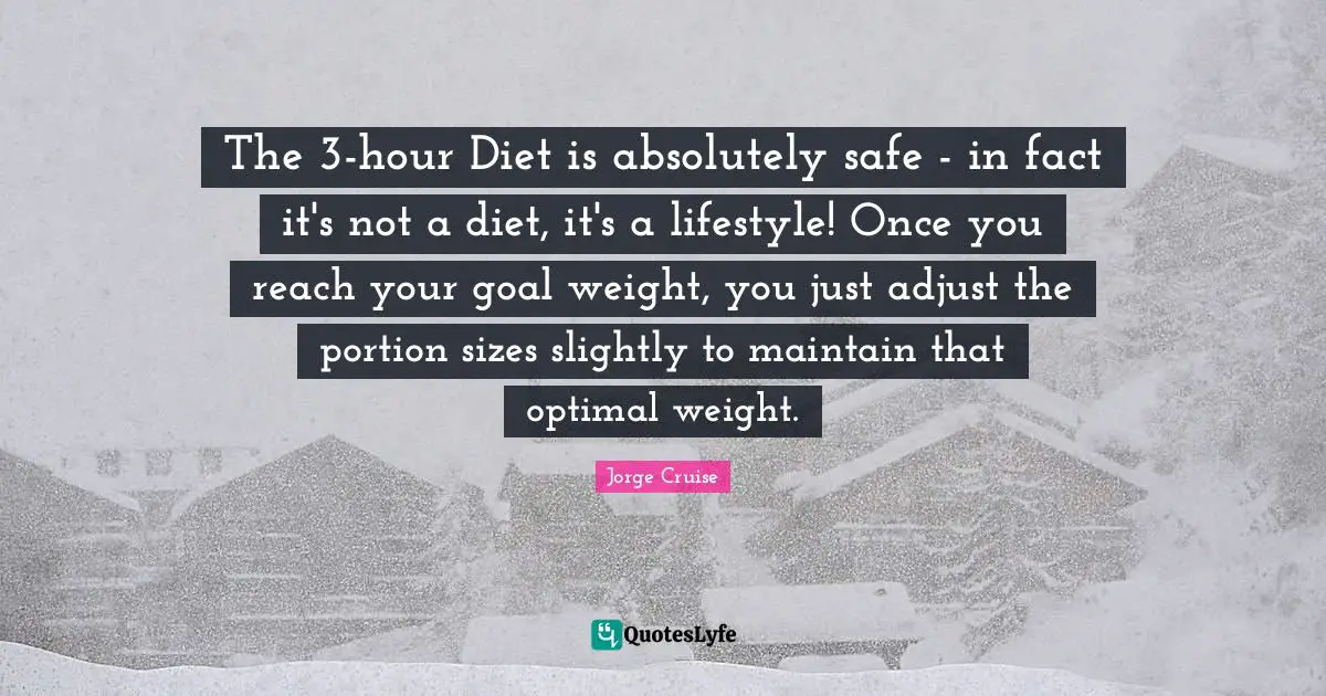 The 3-hour Diet is absolutely safe - in fact it's not a diet, it's a lifestyle! Once you reach your goal weight, you just adjust the portion sizes slightly to maintain that optimal weight.