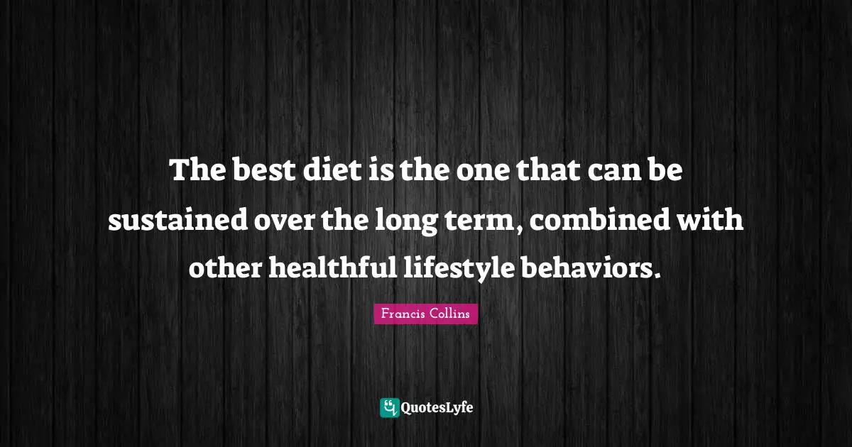 The best diet is the one that can be sustained over the long term, combined with other healthful lifestyle behaviors.