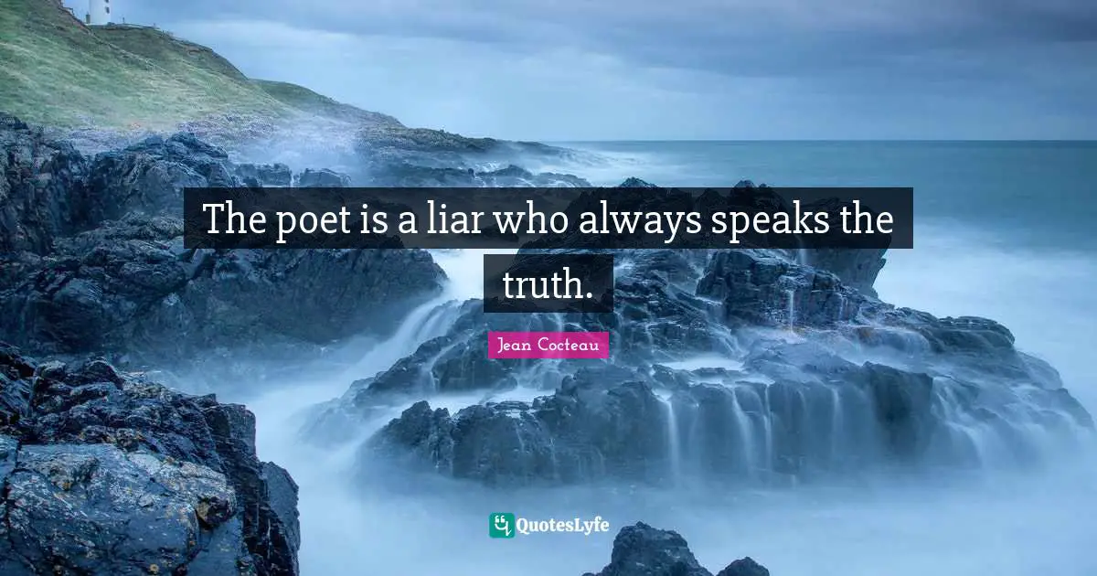 The poet is a liar who always speaks the truth.
