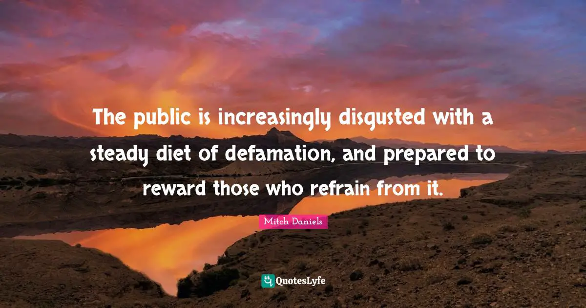 The public is increasingly disgusted with a steady diet of defamation, and prepared to reward those who refrain from it.