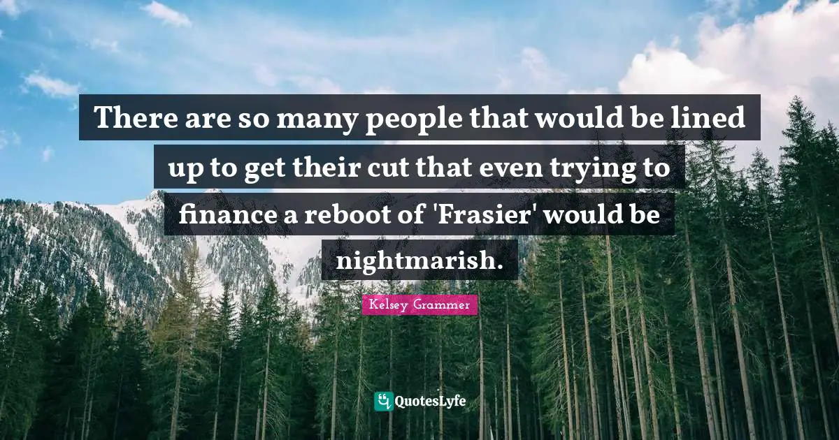 There are so many people that would be lined up to get their cut that even trying to finance a reboot of 'Frasier' would be nightmarish.