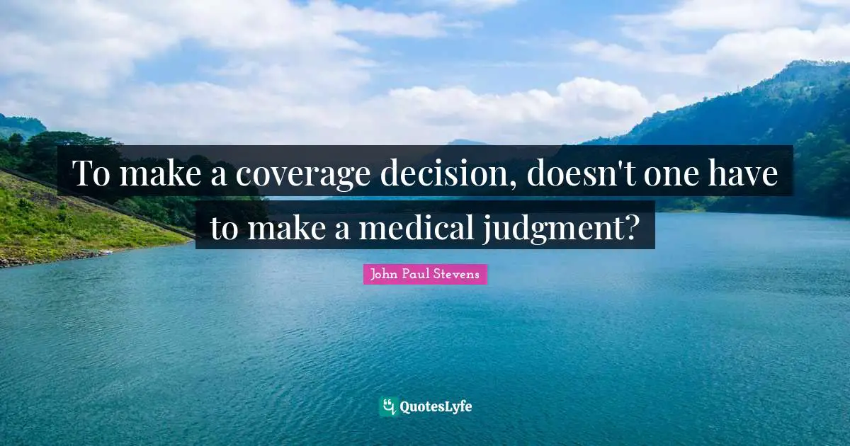 To make a coverage decision, doesn't one have to make a medical judgment?