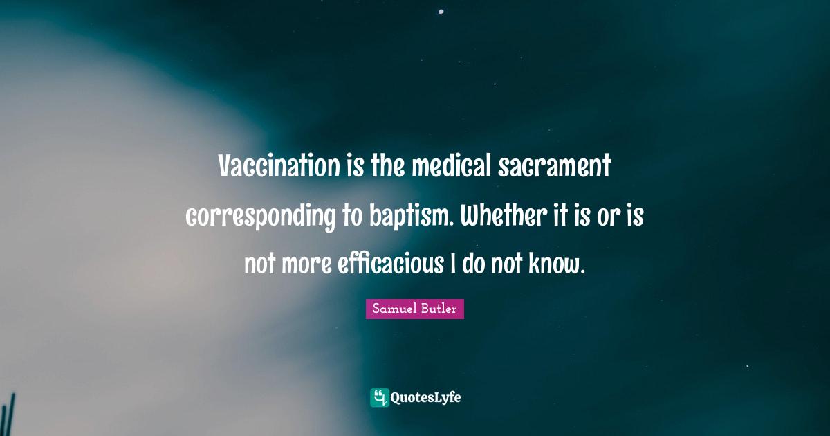 Vaccination is the medical sacrament corresponding to baptism. Whether it is or is not more efficacious I do not know.