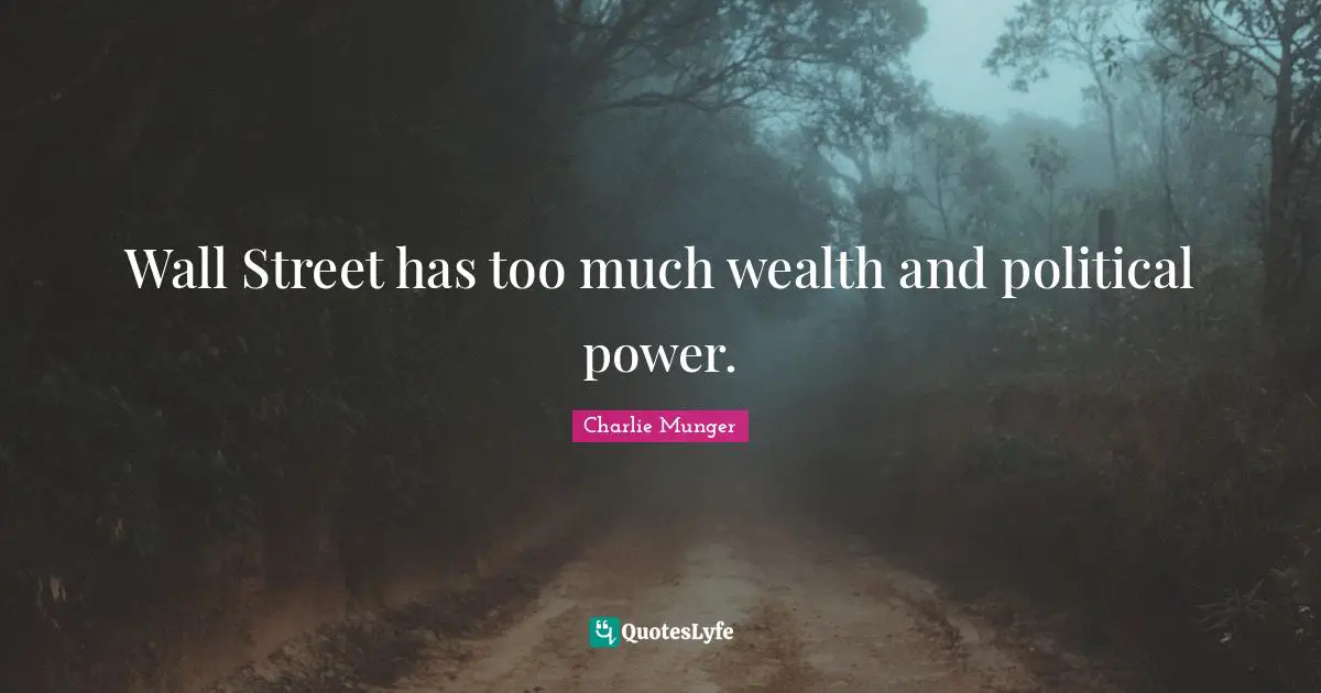 Wall Street has too much wealth and political power.