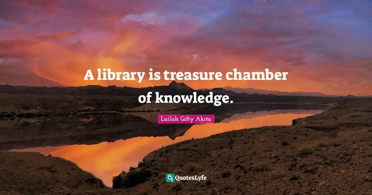 A library is treasure chamber of knowledge.