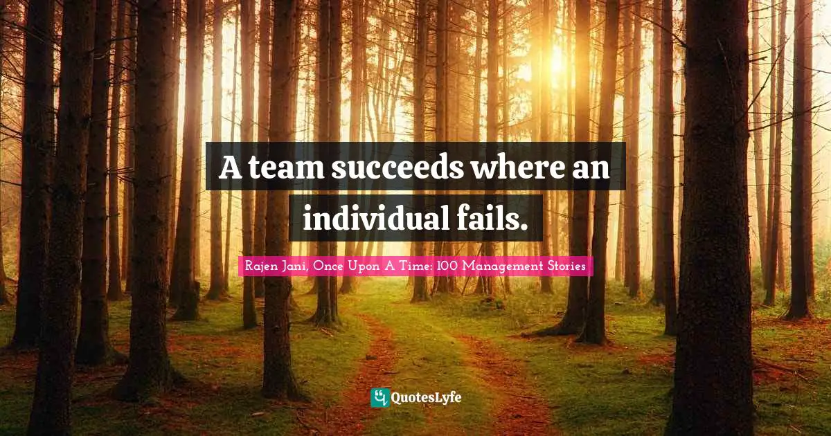A team succeeds where an individual fails.