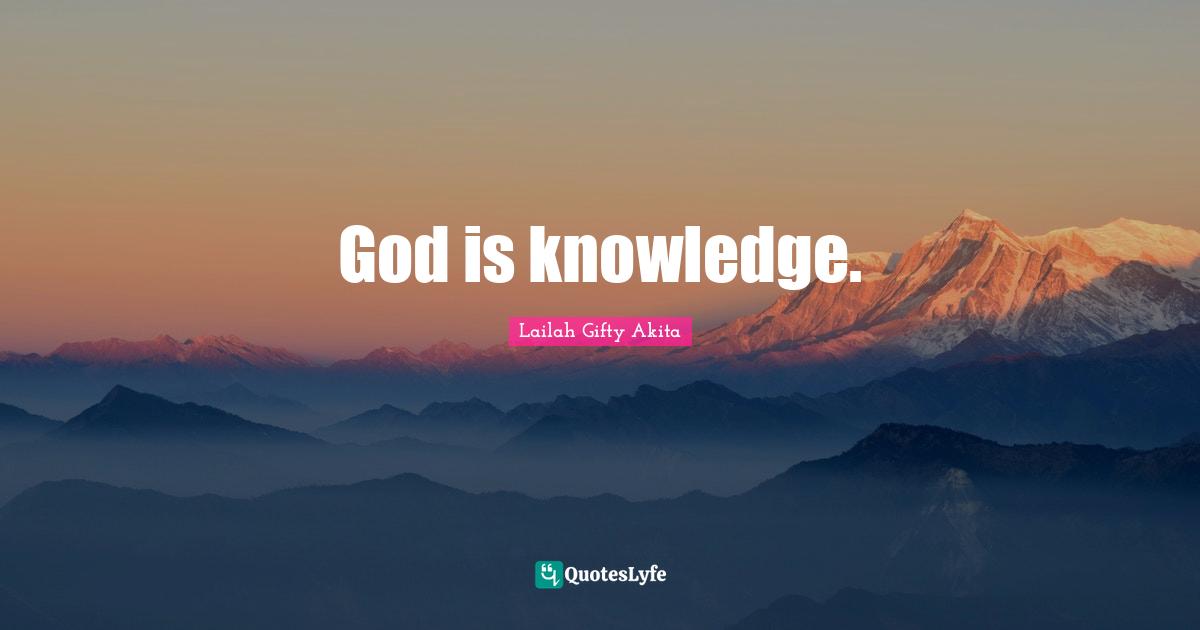 God is knowledge.