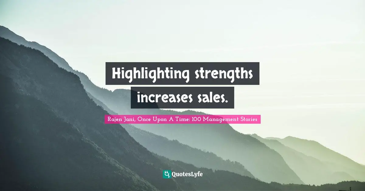 Highlighting strengths increases sales.