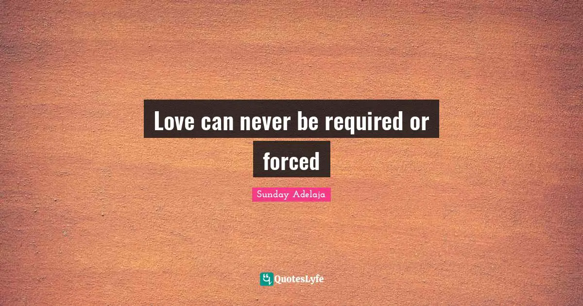 Love can never be required or forced
