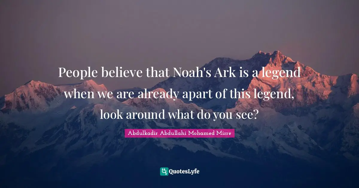 People believe that Noah's Ark is a legend when we are already apart of this legend, look around what do you see?