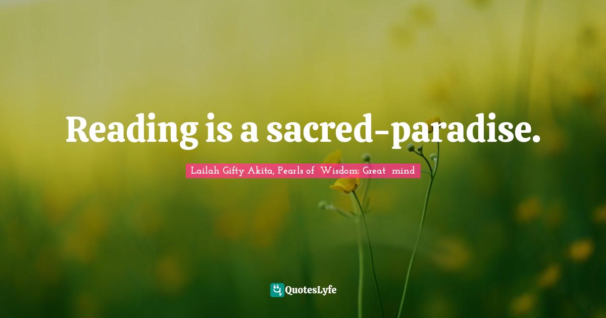 Reading is a sacred-paradise.