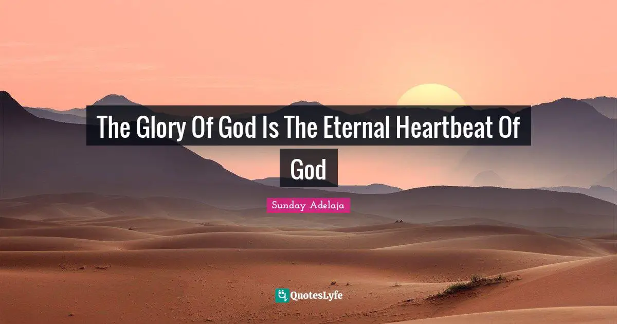 The Glory Of God Is The Eternal Heartbeat Of God