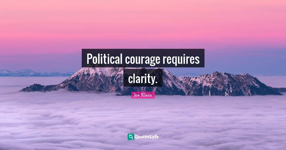 Political courage requires clarity.