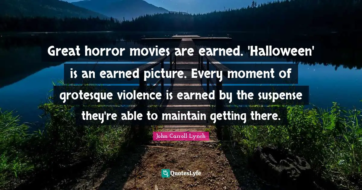 Great horror movies are earned. 'Halloween' is an earned picture. Every moment of grotesque violence is earned by the suspense they're able to maintain getting there.