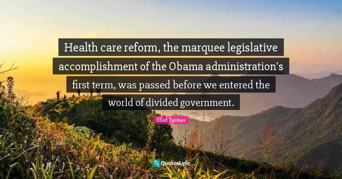 Health care reform, the marquee legislative accomplishment of the Obama administration's first term, was passed before we entered the world of divided government.