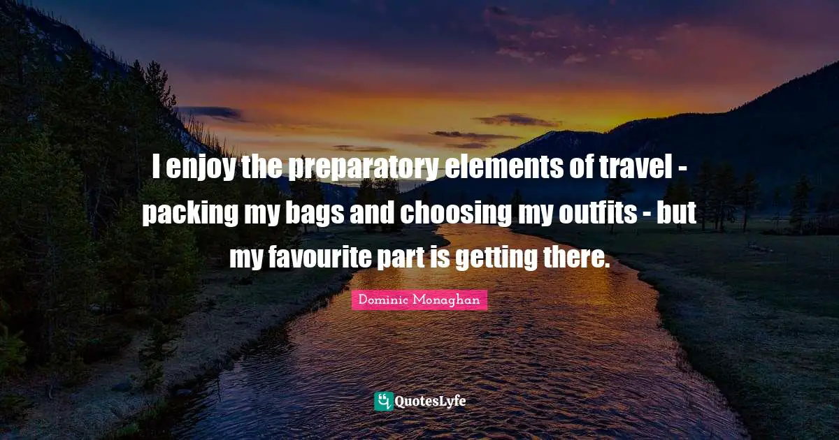 I enjoy the preparatory elements of travel - packing my bags and choosing my outfits - but my favourite part is getting there.