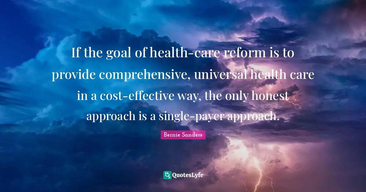 If the goal of health-care reform is to provide comprehensive, universal health care in a cost-effective way, the only honest approach is a single-payer approach.