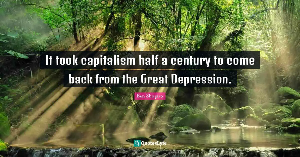 It took capitalism half a century to come back from the Great Depression.