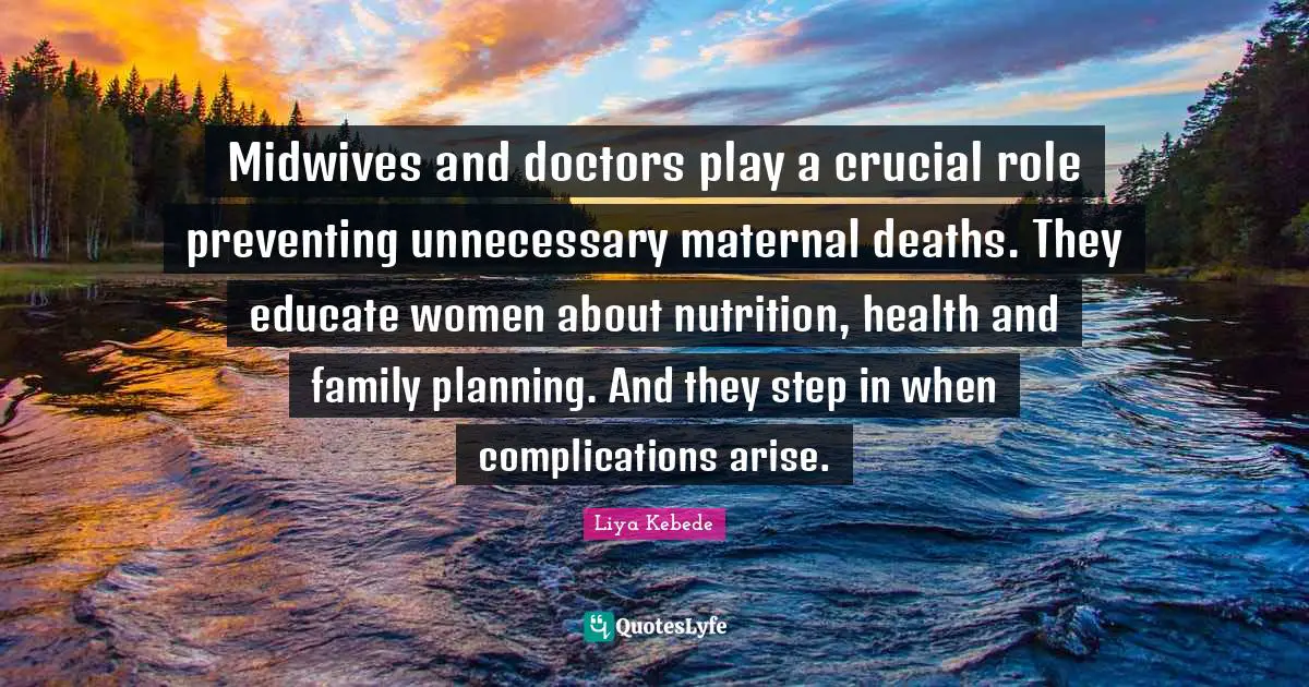 Midwives and doctors play a crucial role preventing unnecessary maternal deaths. They educate women about nutrition, health and family planning. And they step in when complications arise.