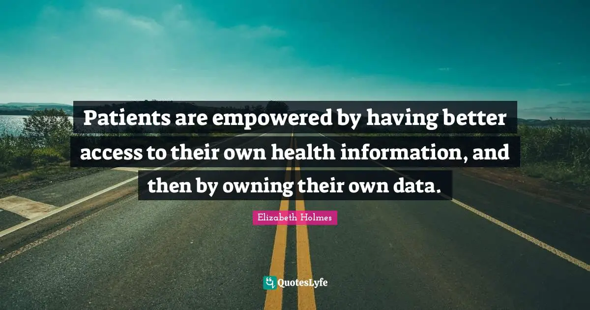 Patients are empowered by having better access to their own health information, and then by owning their own data.
