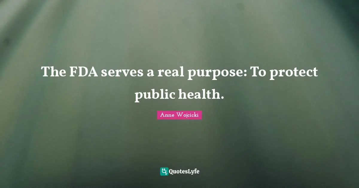 The FDA serves a real purpose: To protect public health.