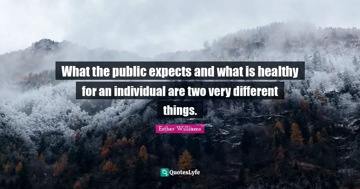 What the public expects and what is healthy for an individual are two very different things.