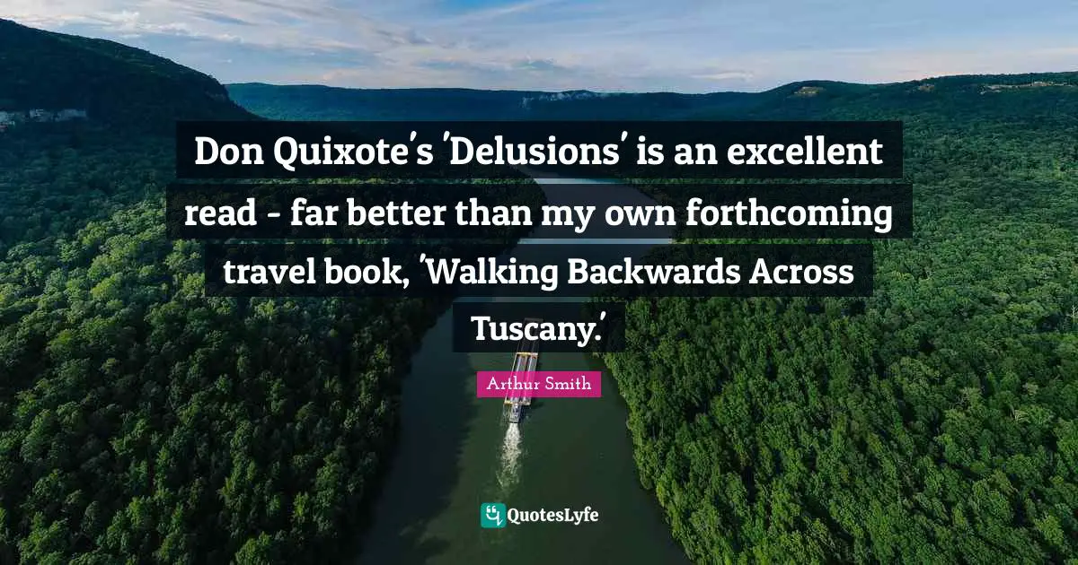 Don Quixote's 'Delusions' is an excellent read - far better than my own forthcoming travel book, 'Walking Backwards Across Tuscany.'